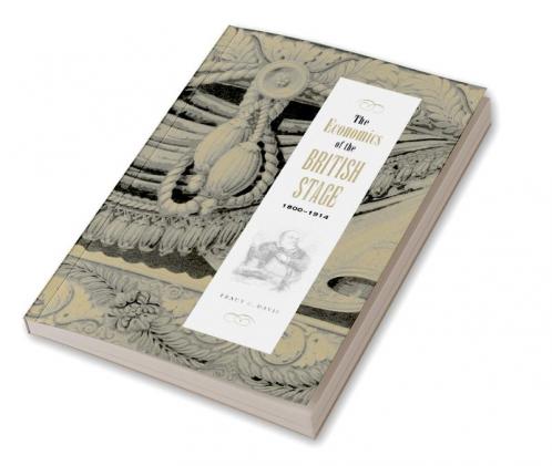 The Economics of the British Stage 1800 1914