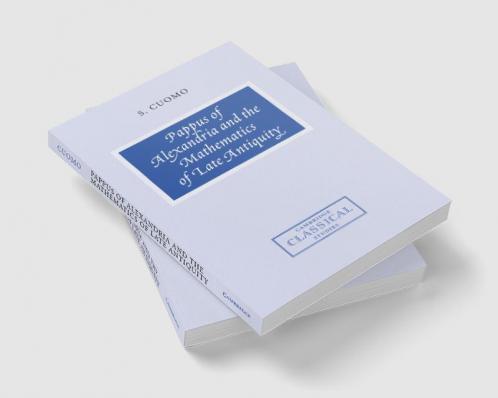 Pappus of Alexandria and the Mathematics of Late Antiquity