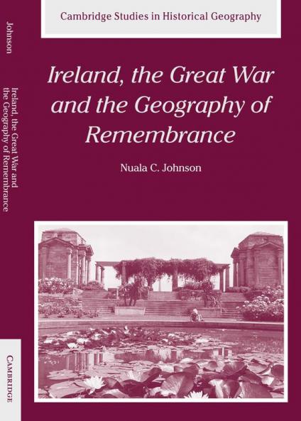 Ireland the Great War and the Geography of Remembrance
