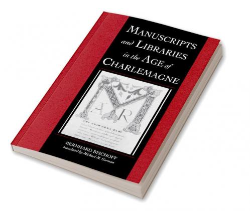 Manuscripts and Libraries in the Age of Charlemagne