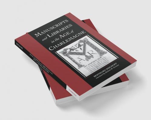 Manuscripts and Libraries in the Age of Charlemagne