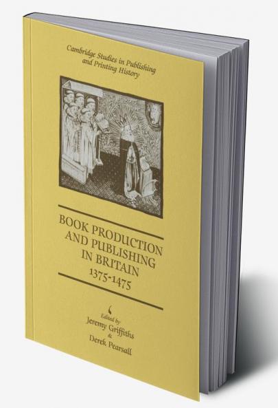Book Production and Publishing in Britain 1375 1475
