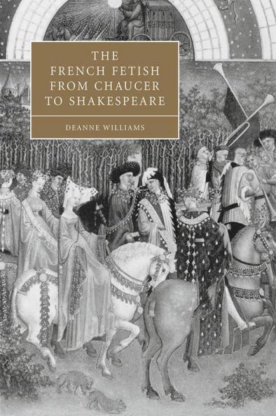 The French Fetish from Chaucer to Shakespeare
