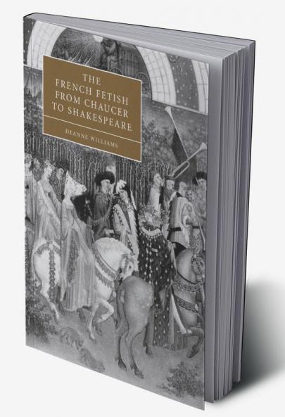 The French Fetish from Chaucer to Shakespeare