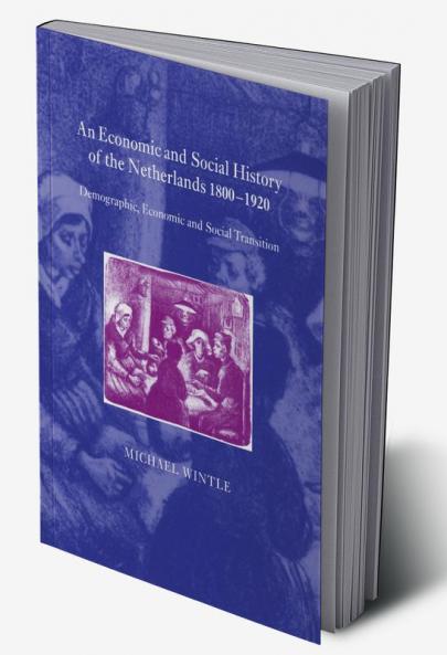 An Economic and Social History of the Netherlands 1800 1920