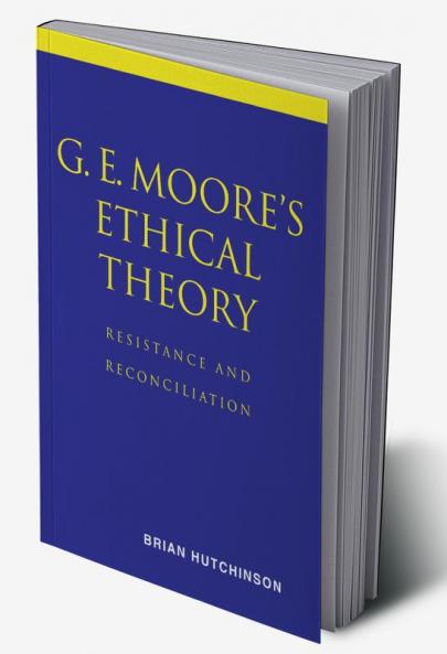 G. E. Moore's Ethical Theory