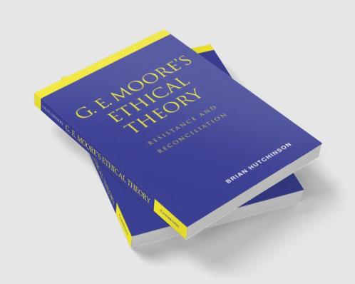 G. E. Moore's Ethical Theory