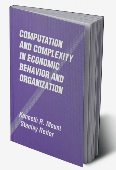 Computation and Complexity in Economic Behavior and Organization