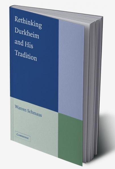 Rethinking Durkheim and His Tradition