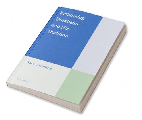 Rethinking Durkheim and His Tradition