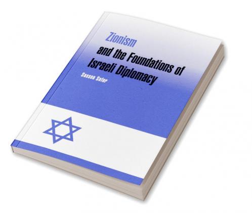 Zionism and the Foundations of Israeli Diplomacy