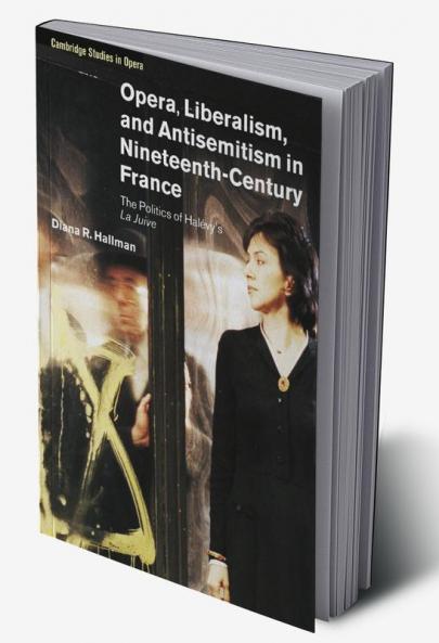 Opera Liberalism and Antisemitism in Nineteenth-Century France