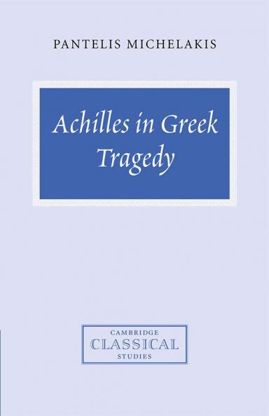 Achilles in Greek Tragedy