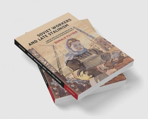 Soviet Workers and Late Stalinism
