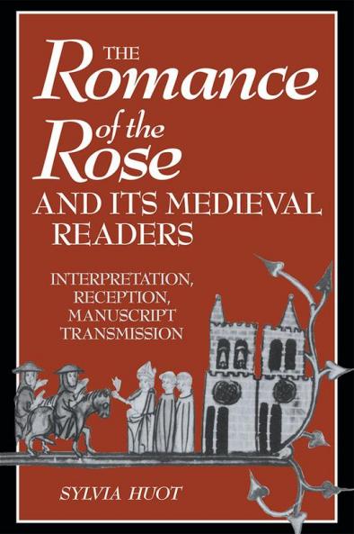The Romance of the Rose and Its Medieval Readers