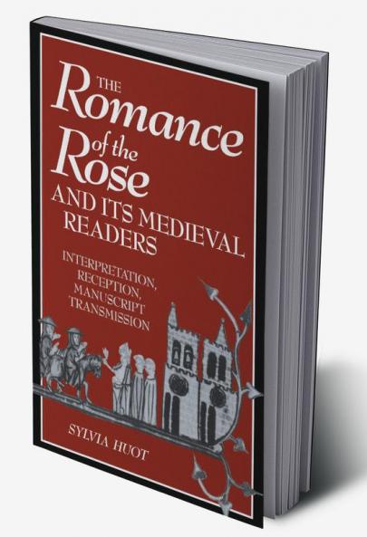 The Romance of the Rose and Its Medieval Readers