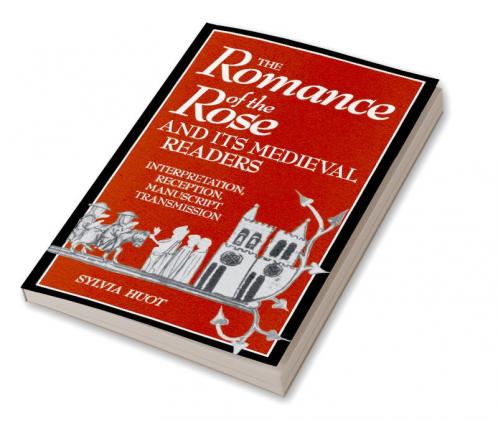 The Romance of the Rose and Its Medieval Readers