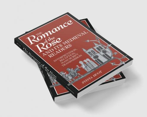 The Romance of the Rose and Its Medieval Readers