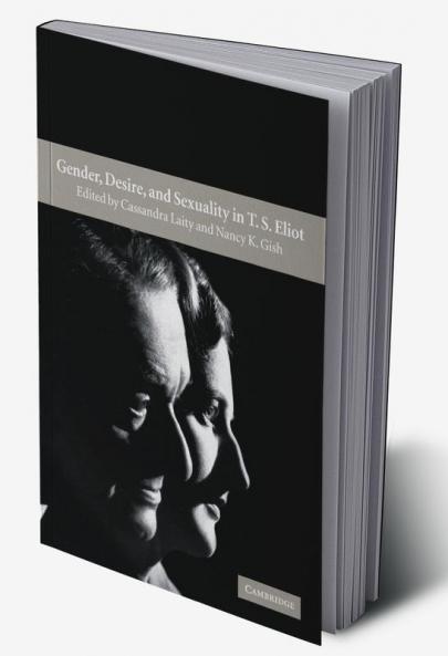 Gender Desire and Sexuality in T. S. Eliot
