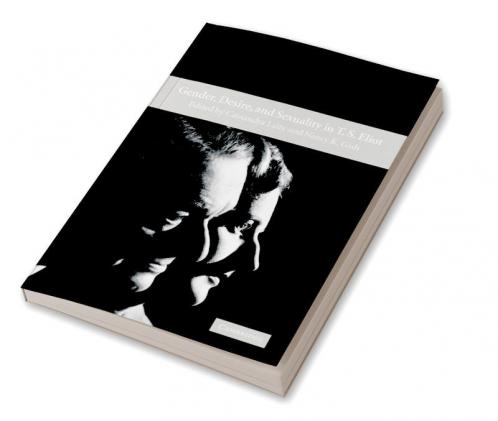 Gender Desire and Sexuality in T. S. Eliot
