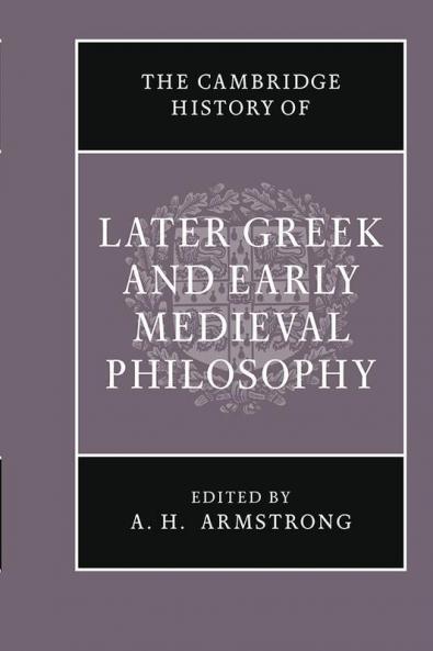 The Cambridge History of Later Greek and Early Medieval Philosophy