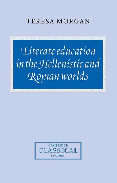 Literate Education in the Hellenistic and Roman Worlds