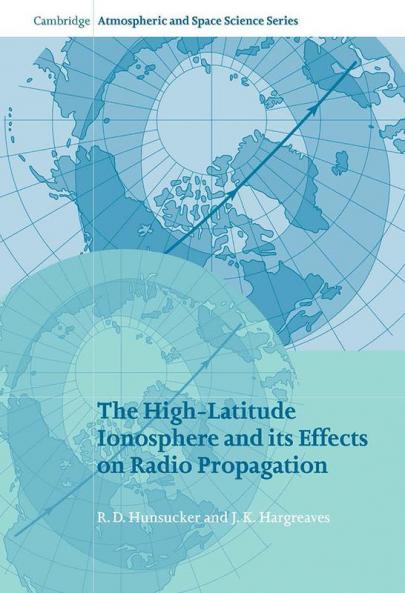 The High-Latitude Ionosphere and Its Effects on Radio Propagation