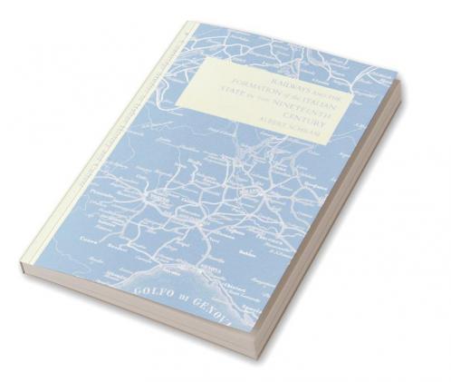 Railways and the Formation of the Italian State in the Nineteenth Century