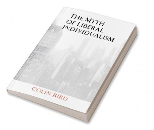 The Myth of Liberal Individualism