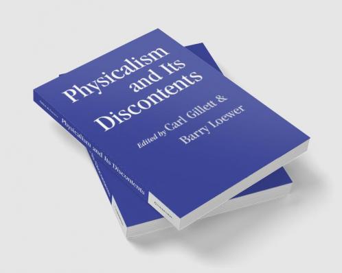 Physicalism and Its Discontents