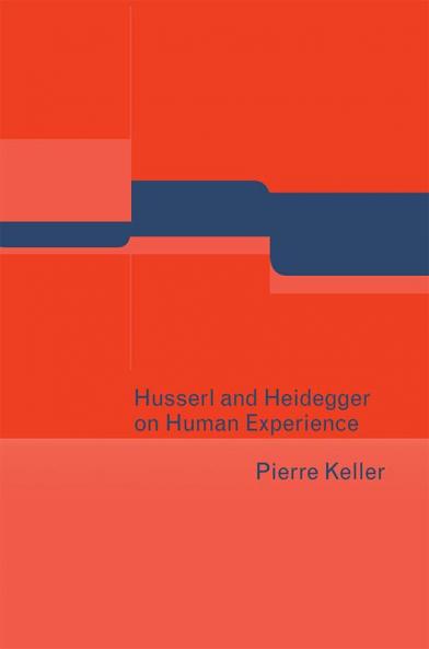 Husserl and Heidegger on Human Experience