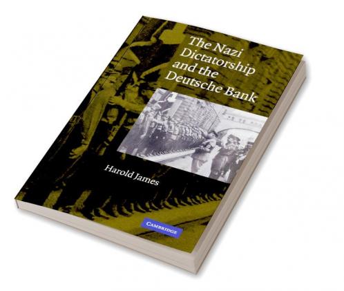 The Nazi Dictatorship and the Deutsche Bank