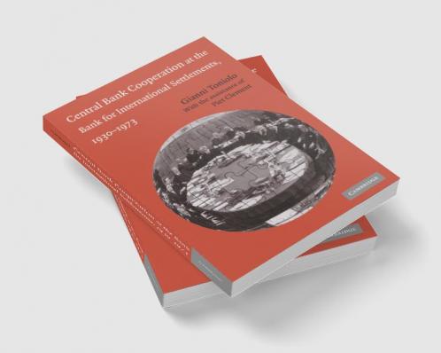 Central Bank Cooperation at the Bank for International Settlements 1930 1973