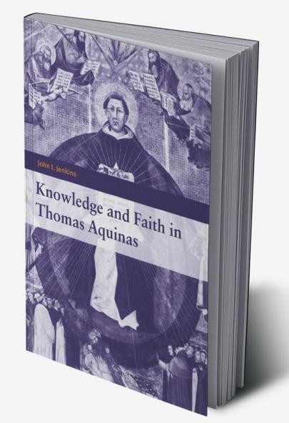 Knowledge and Faith in Thomas Aquinas