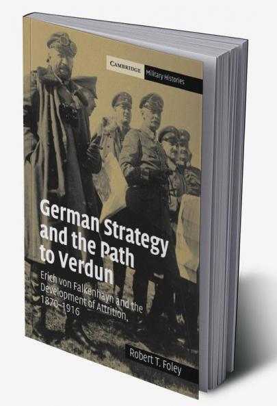 German Strategy and the Path to Verdun