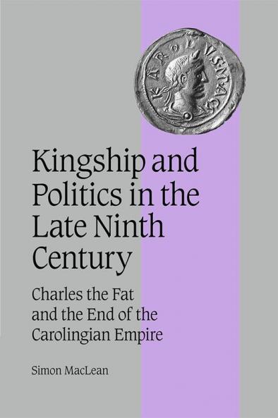 Kingship and Politics in the Late Ninth Century