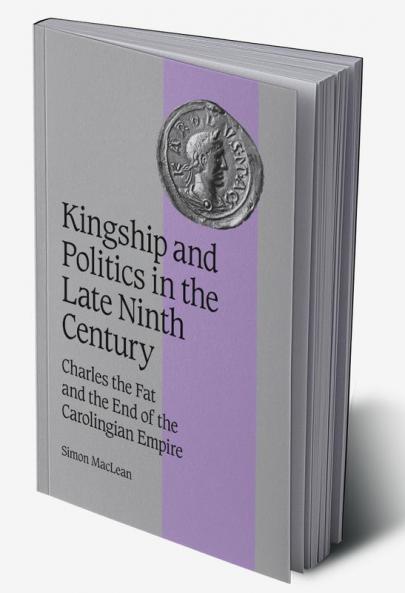 Kingship and Politics in the Late Ninth Century
