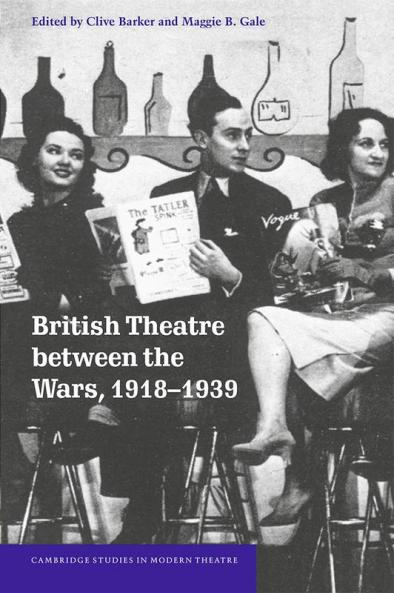 British Theatre Between the Wars 1918 1939