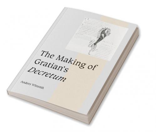 The Making of Gratian's Decretum
