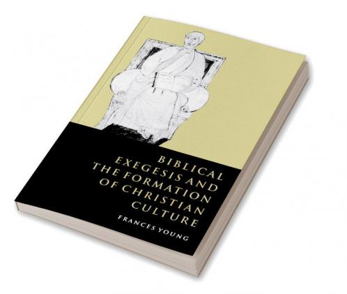 Biblical Exegesis and the Formation of Christian Culture