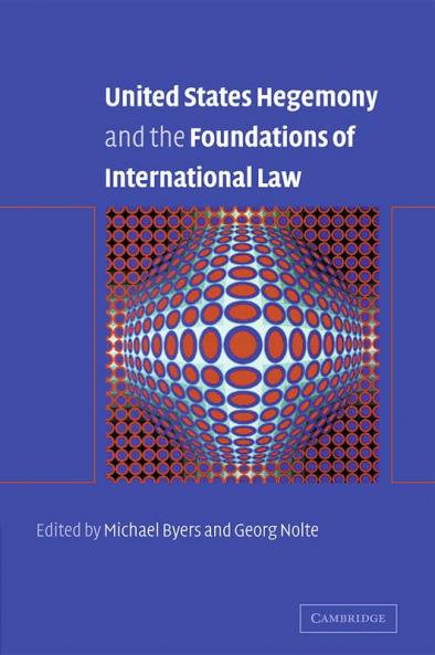 United States Hegemony and the Foundations of International Law