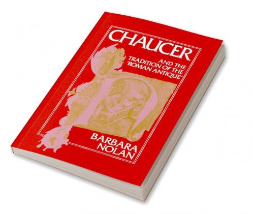 Chaucer and the Tradition of the Roman Antique