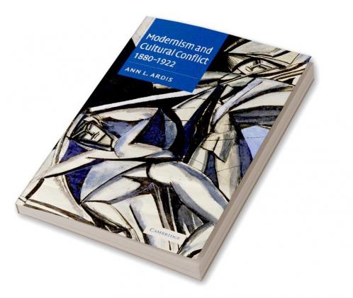 Modernism and Cultural Conflict 1880 1922