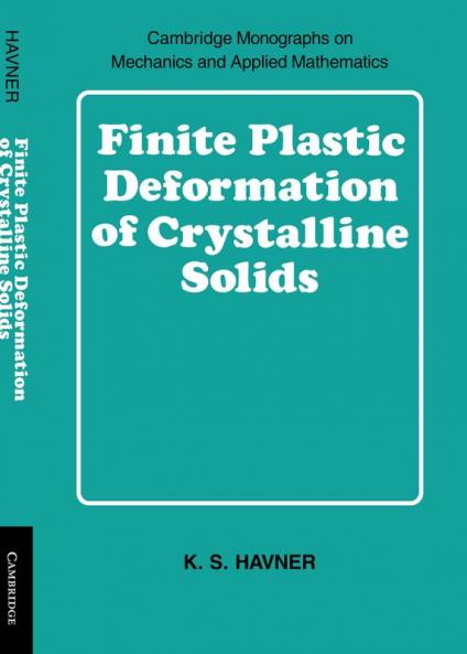 Finite Plastic Deformation of Crystalline Solids