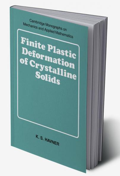 Finite Plastic Deformation of Crystalline Solids