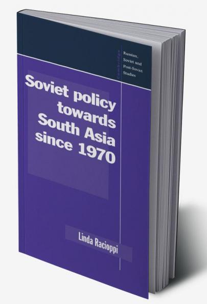 Soviet Policy Towards South Asia Since 1970