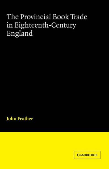 The Provincial Book Trade in Eighteenth-Century England
