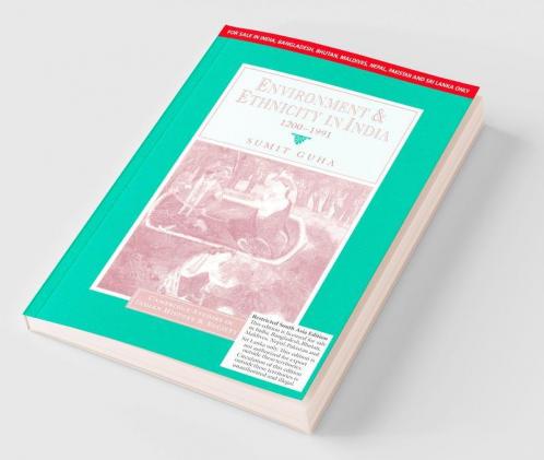 Environment And Ethnicity In India: 1200-1991 (South Asia Edition)