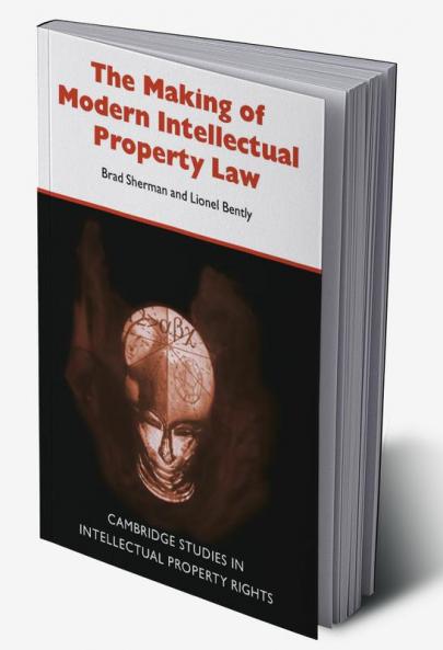 The Making of Modern Intellectual Property Law