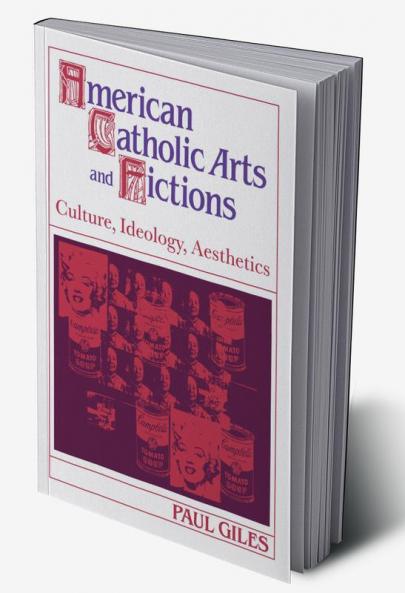 American Catholic Arts and Fictions